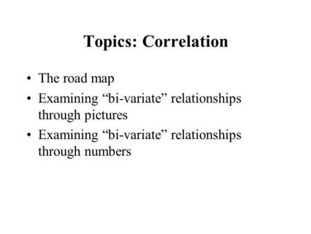 Topics: Correlation The road map