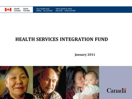 HEALTH SERVICES INTEGRATION FUND January 2011. Health Services Integration Fund (HSIF) PURPOSE: To provide you with information regarding HSIF to help.