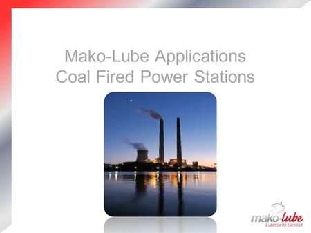 Mako-Lube Applications Coal Fired Power Stations.