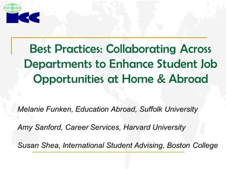 Best Practices: Collaborating Across Departments to Enhance Student Job Opportunities at Home & Abroad Melanie Funken, Education Abroad, Suffolk University.