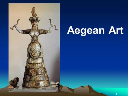 1 Aegean Art. AEGEAN ART Term used to describe the Bronze Age that occurred in the land in and around the Aegean Sea. Three basic periods: CYCLADIC (Cyclades.