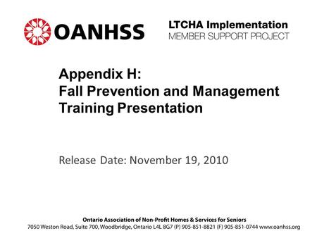 Appendix H: Fall Prevention and Management Training Presentation Release Date: November 19, 2010.