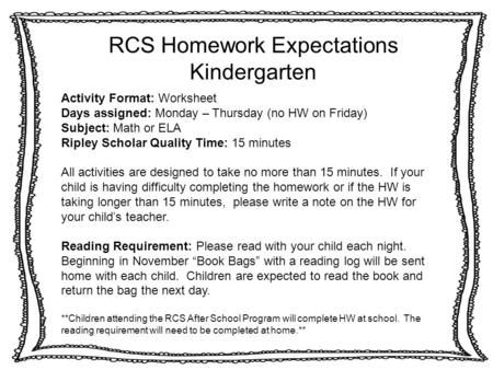 RCS Homework Expectations Kindergarten Activity Format: Worksheet Days assigned: Monday – Thursday (no HW on Friday) Subject: Math or ELA Ripley Scholar.
