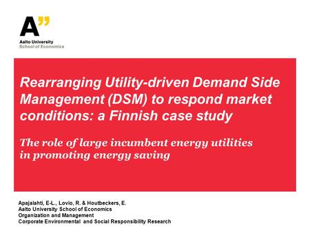 Rearranging Utility-driven Demand Side Management (DSM) to respond market conditions: a Finnish case study The role of large incumbent energy utilities.