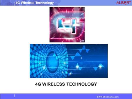 4G Wireless Technology © 2015 albert-learning.com 4G WIRELESS TECHNOLOGY.