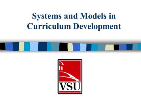 Systems and Models in Curriculum Development. In this lesson, we will focus on the systems approach to curriculum development. By the end of this lesson,