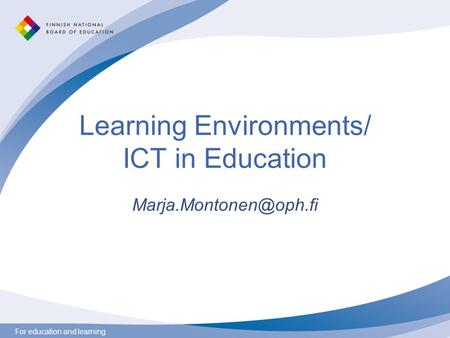 For education and learning Learning Environments/ ICT in Education
