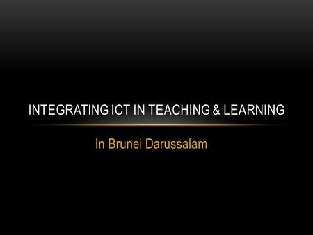 Integrating ict in teaching & learning