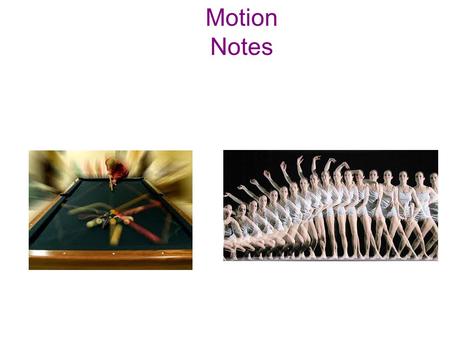 Motion Notes. Frame of Reference ·A system of objects that are not moving with respect to one another. ·Relative Motion is movement in relationship to.