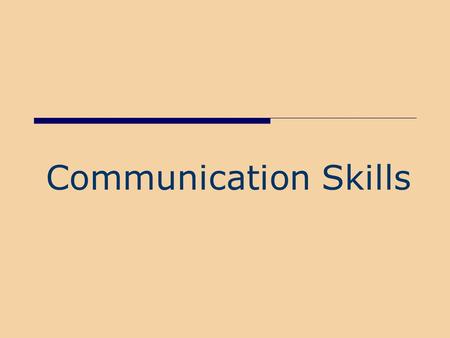 Communication Skills. 2 July 23, 2003 What are the most common ways we communicate? Spoken Word Written Word Visual Images Body Language.