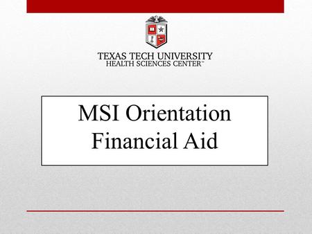 MSI Orientation Financial Aid. Financial Aid Budgets.