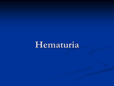 Hematuria. CONTINUITY CLINIC Objectives Plan the appropriate management of a child with microscopic hematuria Plan the appropriate management of a child.