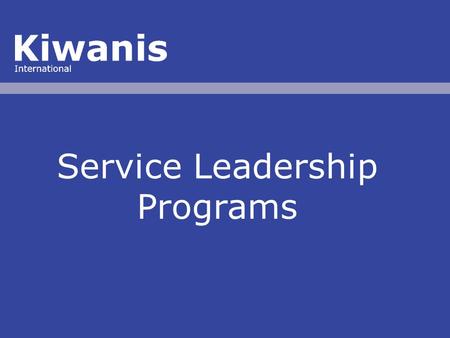 Service Leadership Programs. the future Service Leadership Programs of this world is determined by younger generations.