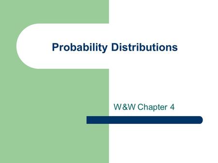 Probability Distributions W&W Chapter 4. Continuous Distributions Many variables we wish to study in Political Science are continuous, rather than discrete.