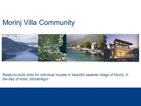 Morinj Villa Community Ready-to-build plots for individual houses in beautiful seaside village of Morinj, in the Bay of Kotor, Montenegro.