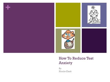 + How To Reduce Test Anxiety By Nicole Clark. + What is Test Anxiety? Test anxiety is a form of an anxiety disorder Anxiety is a normal emotion that everyone.