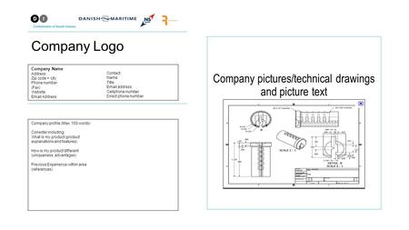 Company Logo Company pictures/technical drawings and picture text Company Name Address Zip code + city Phone number (Fax) Website Email Address Contact: