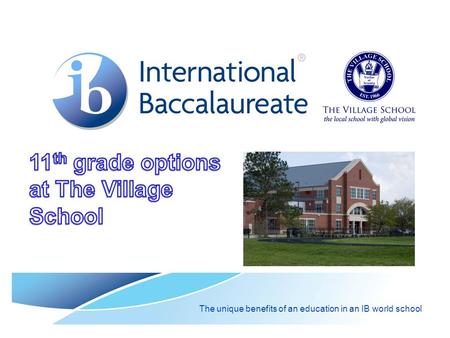 The unique benefits of an education in an IB world school.