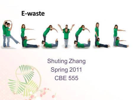 Recycling Shuting Zhang Spring 2011 CBE 555 E-waste.