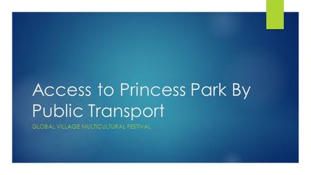 Access to Princess Park By Public Transport GLOBAL VILLAGE MULTICULTURAL FESTIVAL.