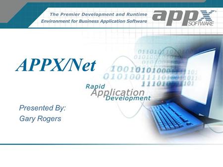 APPX/Net Presented By: Gary Rogers. APPX/Net APPX/Net is a utility that allows an Appx engine running on one computer to read and write AppxIO data on.