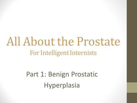 All About the Prostate For Intelligent Internists