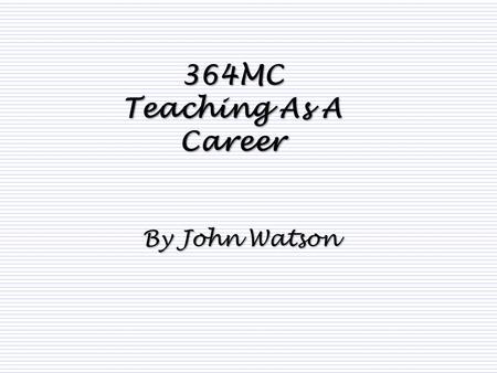 364MC Teaching As A Career By John Watson. Teaching Employment Opportunities Training Working Patterns Salary Responsibilities Obtaining Employment Targets.