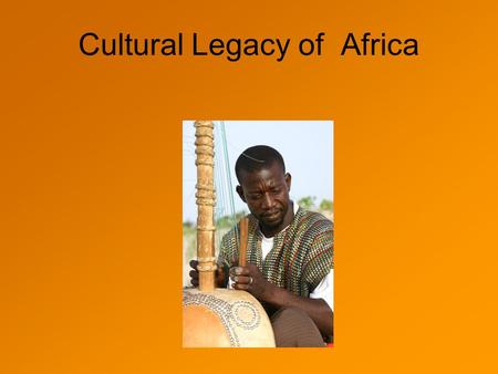 Cultural Legacy of Africa