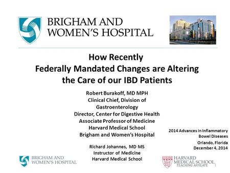 2014 Advances in Inflammatory Bowel Diseases Orlando, Florida December 4, 2014 1 How Recently Federally Mandated Changes are Altering the Care of our IBD.