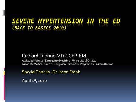 Richard Dionne MD CCFP-EM Assistant Professor Emergency Medicine – University of Ottawa Associate Medical Director – Regional Paramedic Program for Eastern.