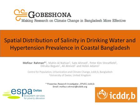 Spatial Distribution of Salinity in Drinking Water and Hypertension Prevalence in Coastal Bangladesh Mofizur Rahman* 1, Mahin Al Nahian 1, Sate Ahmed 1,