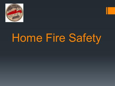 Home Fire Safety. Fire – what do you know  Why is fire dangerous  What might cause a fire at home  Can you be prepared for a possible fire.