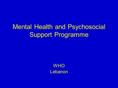Mental Health and Psychosocial Support Programme WHO Lebanon.