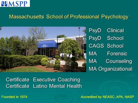 PsyD Clinical PsyD School PsyD School CAGS School MA Forensic MA Counseling MA Organizational Certificate Executive Coaching Certificate Executive Coaching.
