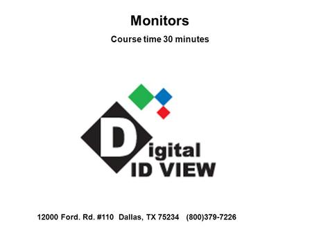 Monitors Course time 30 minutes 12000 Ford. Rd. #110 Dallas, TX 75234 (800)379-7226.