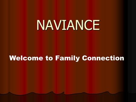 NAVIANCE Welcome to Family Connection. Naviance Account Activation All Rancho Buena Vista students and their parents/guardians are provided with a Naviance.