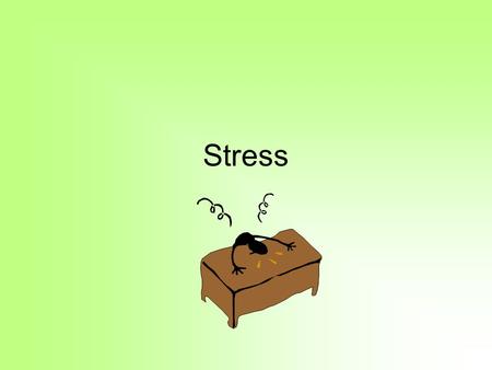 Stress. Journal 1. What stresses you out? (List 3-4.) 2.How do you deal with stress? (List 3-4 things you do when you get stressed.) 3. What core emotions.