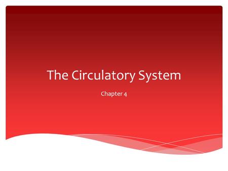 The Circulatory System Chapter 4.  AKA—The Cardiovascular System  The system that: What is the circulatory system?  delivers needed substances to cells.