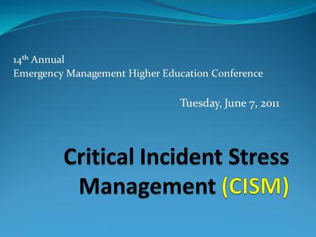 14 th Annual Emergency Management Higher Education Conference Tuesday, June 7, 2011.