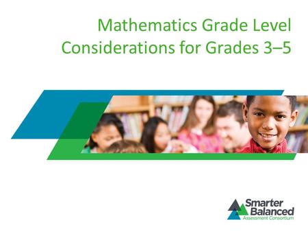 Mathematics Grade Level Considerations for Grades 3–5.