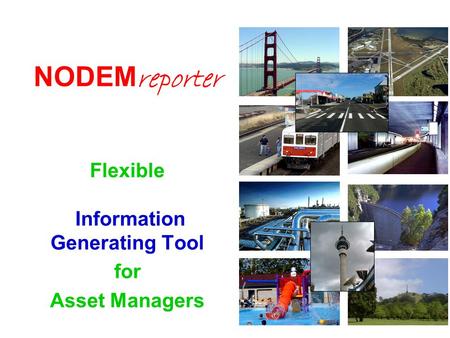 NODEM reporter Flexible Information Generating Tool for Asset Managers.