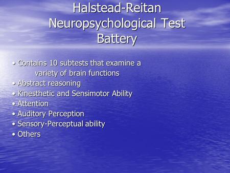 Halstead-Reitan Neuropsychological Test Battery Contains 10 subtests that examine a Contains 10 subtests that examine a variety of brain functions Abstract.