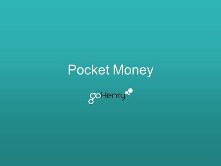 Pocket Money. Learning outcomes The main learning outcomes for this lesson are: To understand there are different ways a young person can get money e.g.