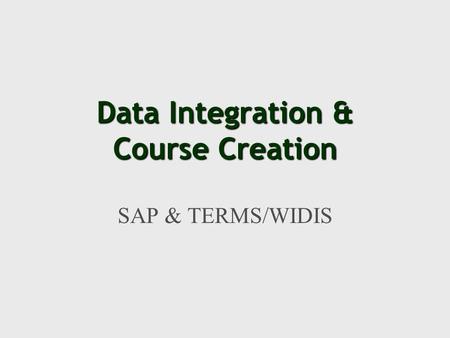 Data Integration & Course Creation SAP & TERMS/WIDIS.