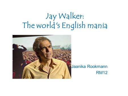 Jay Walker: The world's English mania Jaanika Rookmann RM12.
