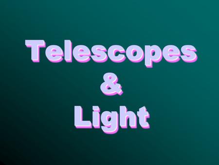 Telescopes & Light. The Powers of a Telescope Light Gathering Power Light Gathering Power : Astronomers prefer *large* telescopes. A large telescope can.