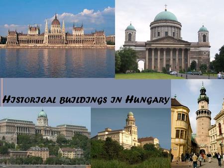 H ISTORICAL BUILDINGS IN H UNGARY. T HE P ARLIAMENT „országház” means the house of the country Main landmark of Hungary, tourist attraction The seat of.