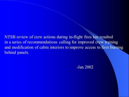 NTSB review of crew actions during in-flight fires has resulted in a series of recommendations calling for improved crew training and modification of cabin.