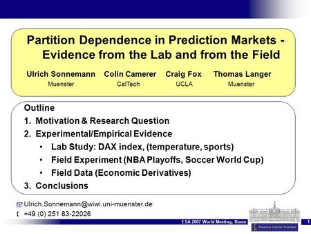 1ESA 2007 World Meeting, Rome Partition Dependence in Prediction Markets - Evidence from the Lab and from the Field 