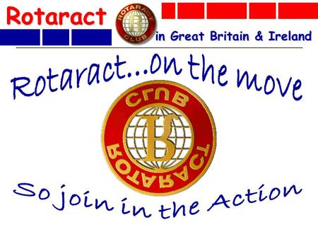 Rotaract in Great Britain & Ireland. Rotaract 2003/04 – not net loss of clubs for first time in 15 years formed 9 new clubs & re-launched 4 from 0 membership.